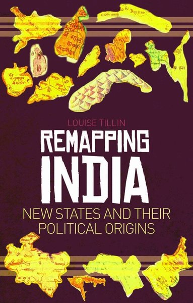 Louise Tillin - Remapping India, Häftad