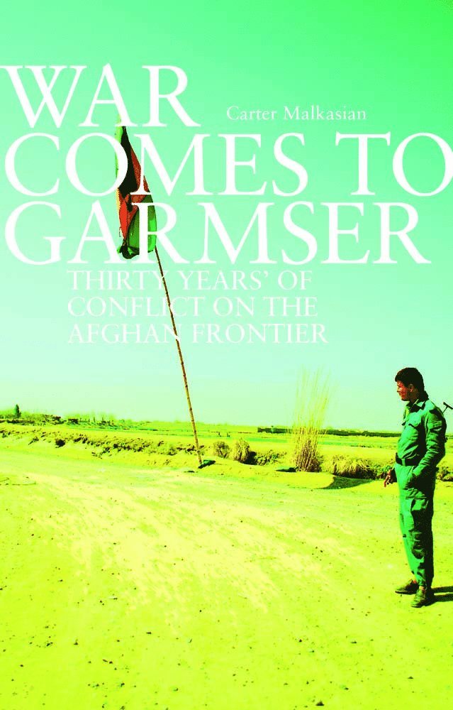 Carter Malkasian - War Comes to Garmser, Inbunden