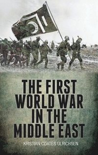 bokomslag The First World War in the Middle East