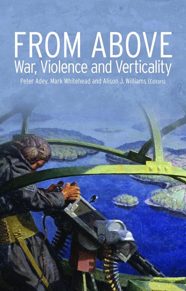 Peter Adey, Mark Whitehead, Alison J. Williams - From Above, Inbunden