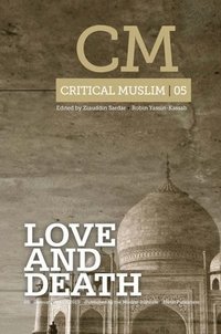 bokomslag Critical Muslim 05: Love and Death