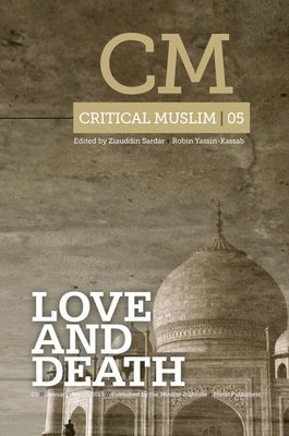 Critical Muslim 05: Love and Death 1