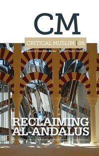 bokomslag Critical Muslim 06: Reclaiming Al-Andalus