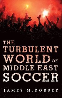bokomslag The Turbulent World of Middle East Soccer
