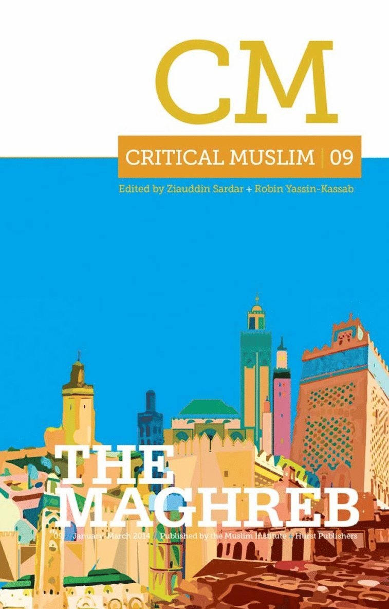 Ziauddin Sardar, Robin Yassin-Kassab - Critical Muslim 09: The Maghreb, Häftad