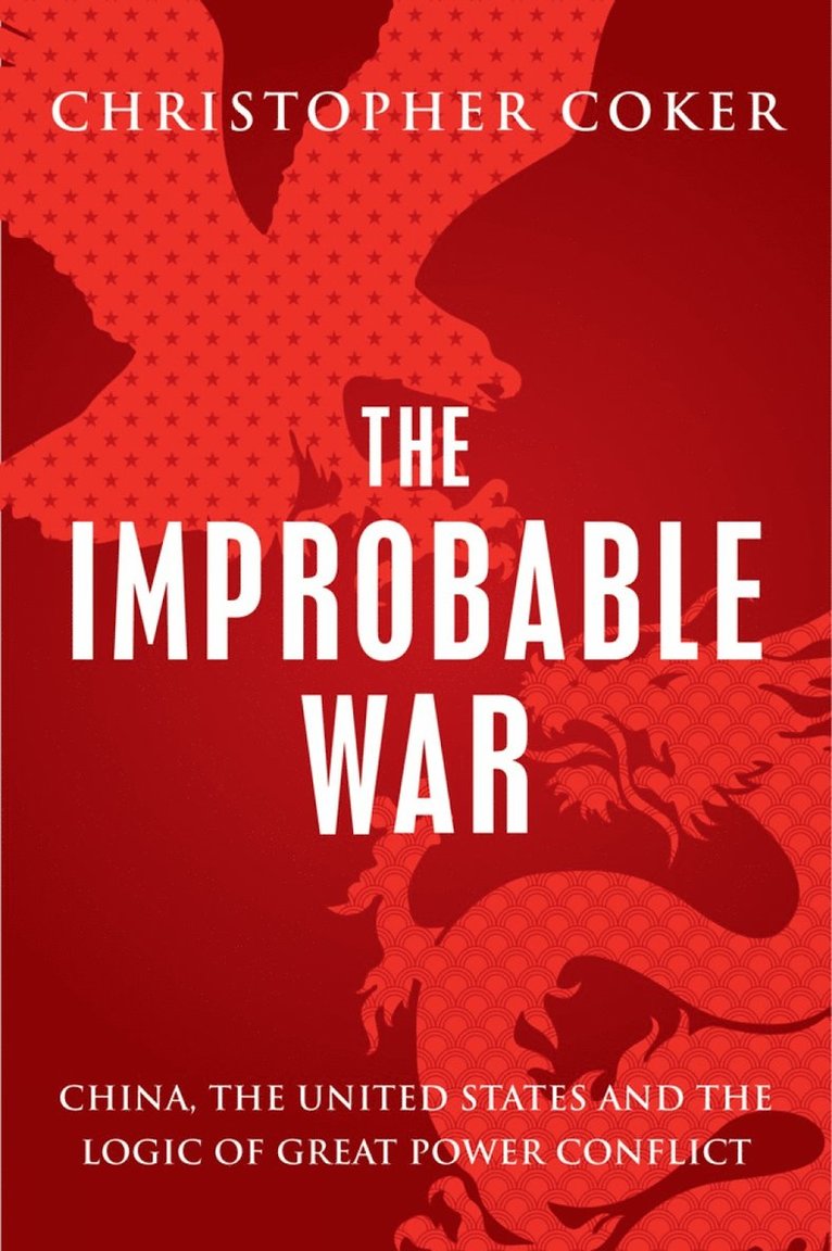 Christopher Coker - Improbable War, Inbunden