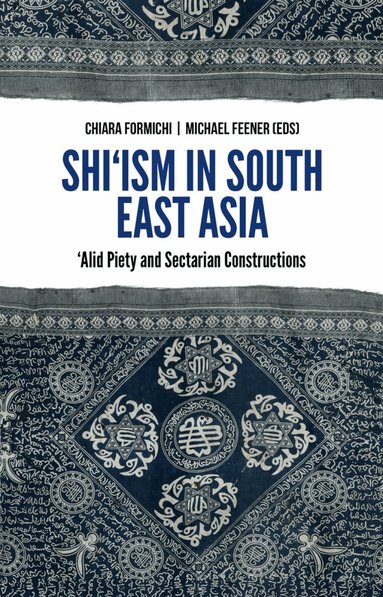 Chiara Formichi, Michael Feener - Shi'ism in South East Asia, Inbunden
