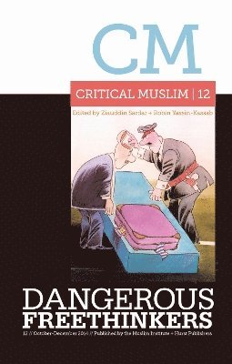 Ziauddin Sardar, Robin Yassin-Kassab - Critical Muslim 12: Dangerous Freethinkers, Häftad