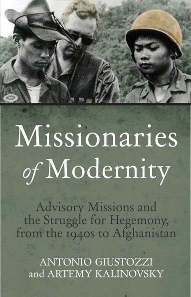 Antonio Giustozzi, Artemy M. Kalinovsky - Missionaries of Modernity, Inbunden