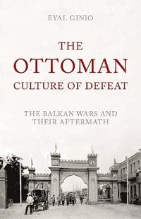 bokomslag The Ottoman Culture of Defeat