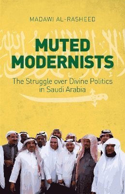 Madawi Al-Rasheed - Muted Modernists, Inbunden