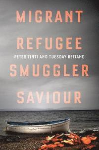 bokomslag Migrant, Refugee, Smuggler, Saviour