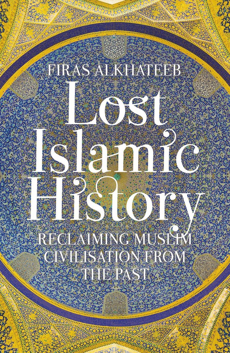 Firas Alkhateeb - Lost Islamic History, Häftad