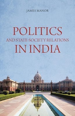 bokomslag Politics and State-Society Relations in India