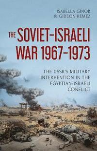 bokomslag The Soviet-Israeli War, 1969-1973