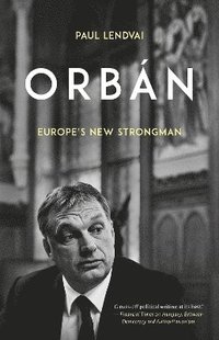bokomslag Orban: Europe's New Strongman
