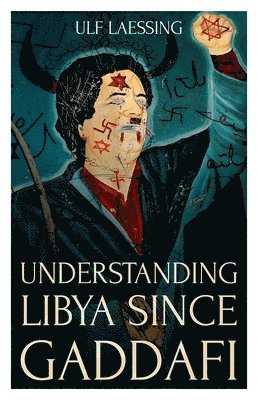 Ulf Laessing - Understanding Libya Since Gaddafi, Häftad