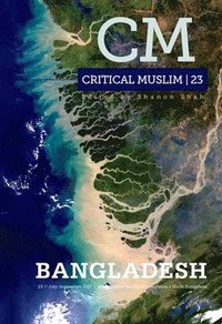 bokomslag Critical Muslim 23: Bangladesh