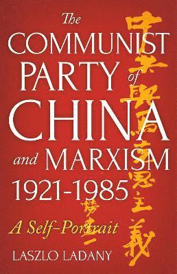 bokomslag The Communist Party of China and Marxism, 1921-1985