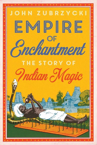 John Zubrzycki - Empire of Enchantment, Inbunden