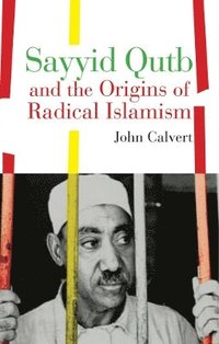 bokomslag Sayyid Qutb and the Origins of Radical Islamism