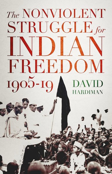 David Hardiman - Nonviolent Struggle for Indian Freedom, 1905-19, Inbunden