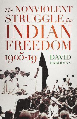 bokomslag The Nonviolent Struggle for Indian Freedom, 1905-19