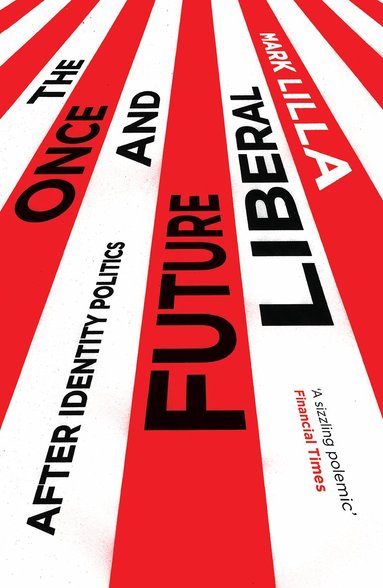 Mark Lilla - Once and Future Liberal, Häftad