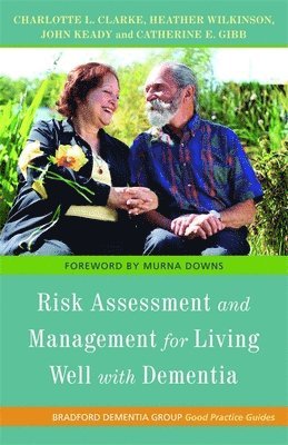 John Keady, Charlotte L. Clarke, Catherine E. Gibb, Catherine Gibb, Heather Wilkinson - Risk Assessment and Management for Living Well with Dementia, Häftad