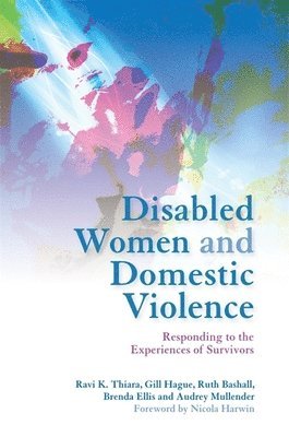 Brenda Ellis, Professor Audrey Mullender, Ruth Bashall, Gill Hague, Dr Ravi Thiara - Disabled Women and Domestic Violence, Häftad