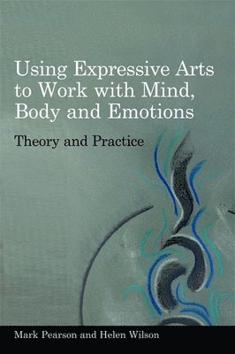 Using Expressive Arts to Work with Mind, Body and Emotions 1
