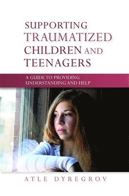 Atle Dyregrov - Supporting Traumatized Children and Teenagers, Häftad