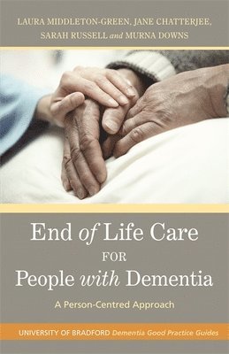 Murna Downs, Laura Middleton-Green, Jane Chatterjee, Sarah Russell - End of Life Care for People with Dementia, Häftad