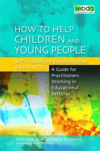 bokomslag How to Help Children and Young People with Complex Behavioural Difficulties