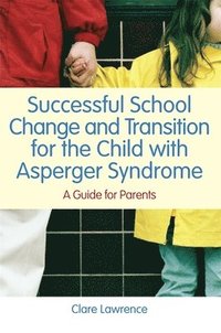 bokomslag Successful School Change and Transition for the Child with Asperger Syndrome