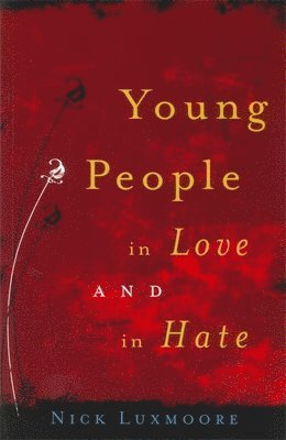 Nick Luxmoore - Young People in Love and in Hate, Häftad