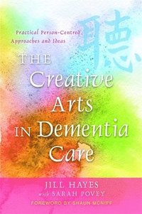 bokomslag The Creative Arts in Dementia Care