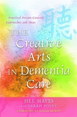 bokomslag The Creative Arts in Dementia Care