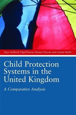 Anne Stafford, Sharon Vincent, Nigel Parton, Connie Smith - Child Protection Systems in the United Kingdom, Häftad