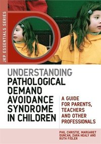 bokomslag Understanding Pathological Demand Avoidance Syndrome in Children