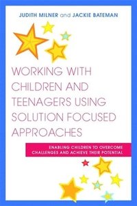 bokomslag Working with Children and Teenagers Using Solution Focused Approaches