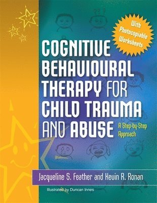 Kevin Ronan, Jacqueline S. Feather - Cognitive Behavioural Therapy for Child Trauma and Abuse, Häftad