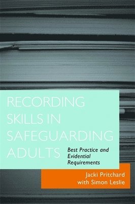 Jacki Pritchard, Simon Leslie - Recording Skills in Safeguarding Adults, Häftad
