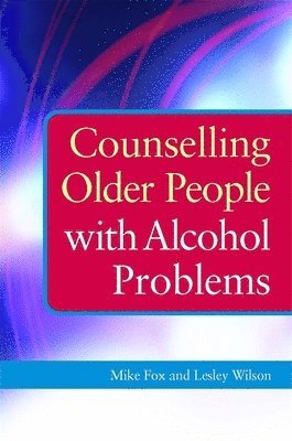 Lesley Wilson, Michael Fox - Counselling Older People with Alcohol Problems, Häftad