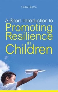 bokomslag Short Introduction to Promoting Resilience in Children
