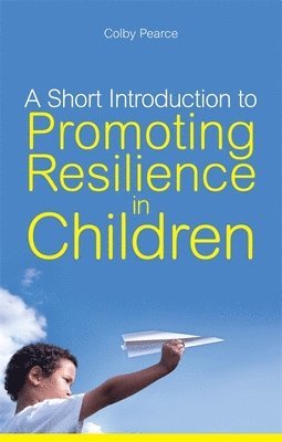 bokomslag Short Introduction to Promoting Resilience in Children