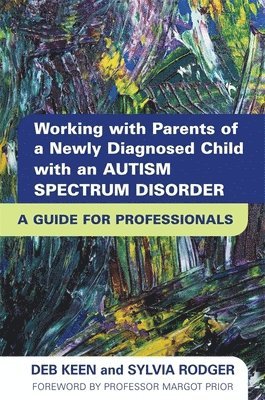 Working with Parents of a Newly Diagnosed Child with an Autism Spectrum Disorder 1