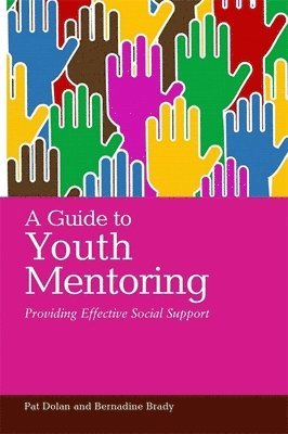 Pat Dolan, Bernadine Brady - Guide to Youth Mentoring, Häftad
