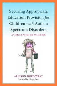 bokomslag Securing Appropriate Education Provision for Children with Autism Spectrum Disorders