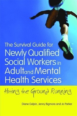 The Survival Guide for Newly Qualified Social Workers in Adult and Mental Health Services 1